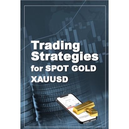 Trading Strategies for SPOT GOLD XAUUSD by Alan