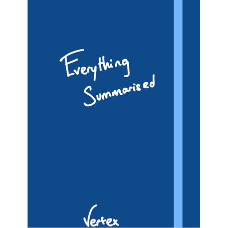 Everything Summarised by Vertex