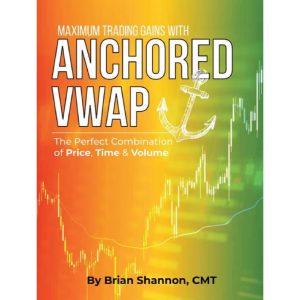 Brian Shannon Maximum Trading Gains With Anchored VWAP - The Perfect Combination of Price, Time & Volume-TheTrendFollowing