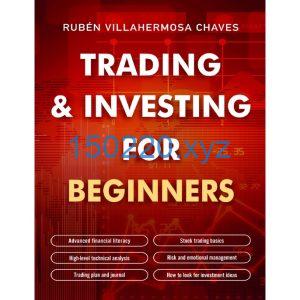 Rubén Villahermosa Trading and Investing for Beginners Stock Trading Basics, High level Technical Analysis-TheTrendFollowing
