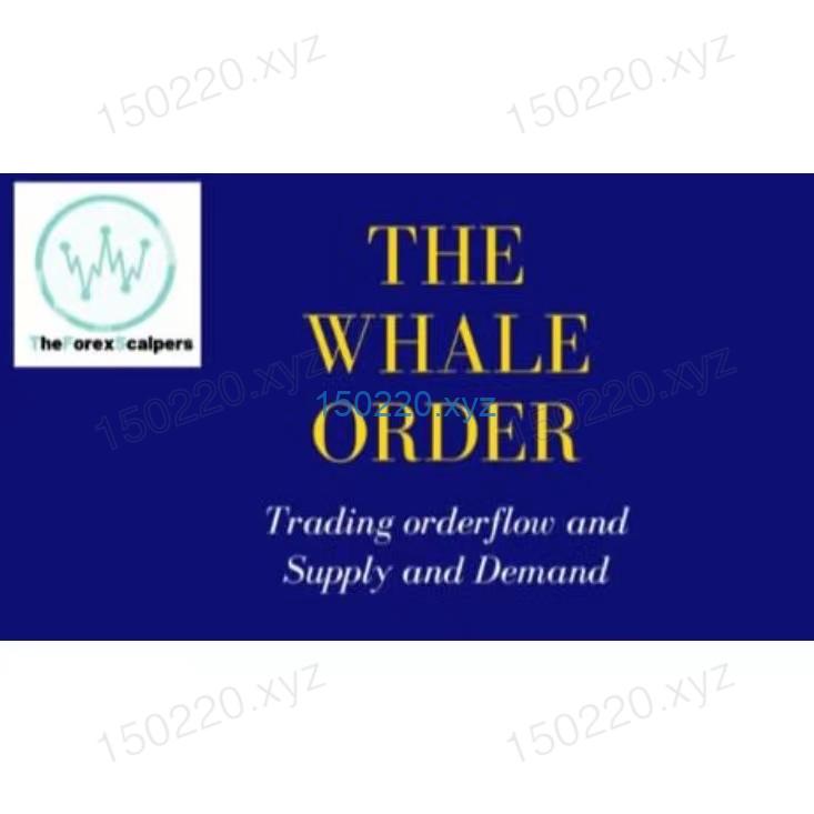 TheForexScalpers – The Whale Order ( OrderFlow & SnD)-趋势跟踪之道