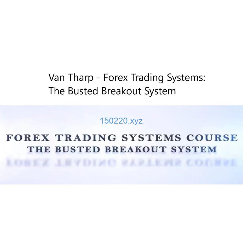 Van Tharp – Forex Trading Systems The Busted Breakout System-趋势跟踪之道