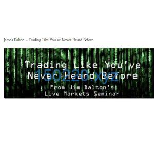 James Dalton – Trading Like You’ve Never Heard Before-TheTrendFollowing