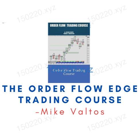 Michael Valtos – The Order Flow Edge Trading Course-趋势跟踪之道