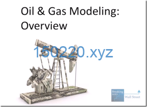 Breaking Into Wall Street – Oil and Gas Modeling-TheTrendFollowing