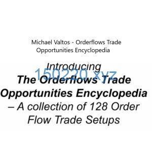 Michael Valtos - Orderflows Trade Opportunities Encyclopedia-TheTrendFollowing